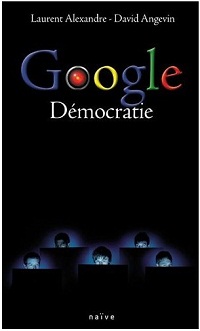 Google Democratie, le livre de Alexandre et Angevin